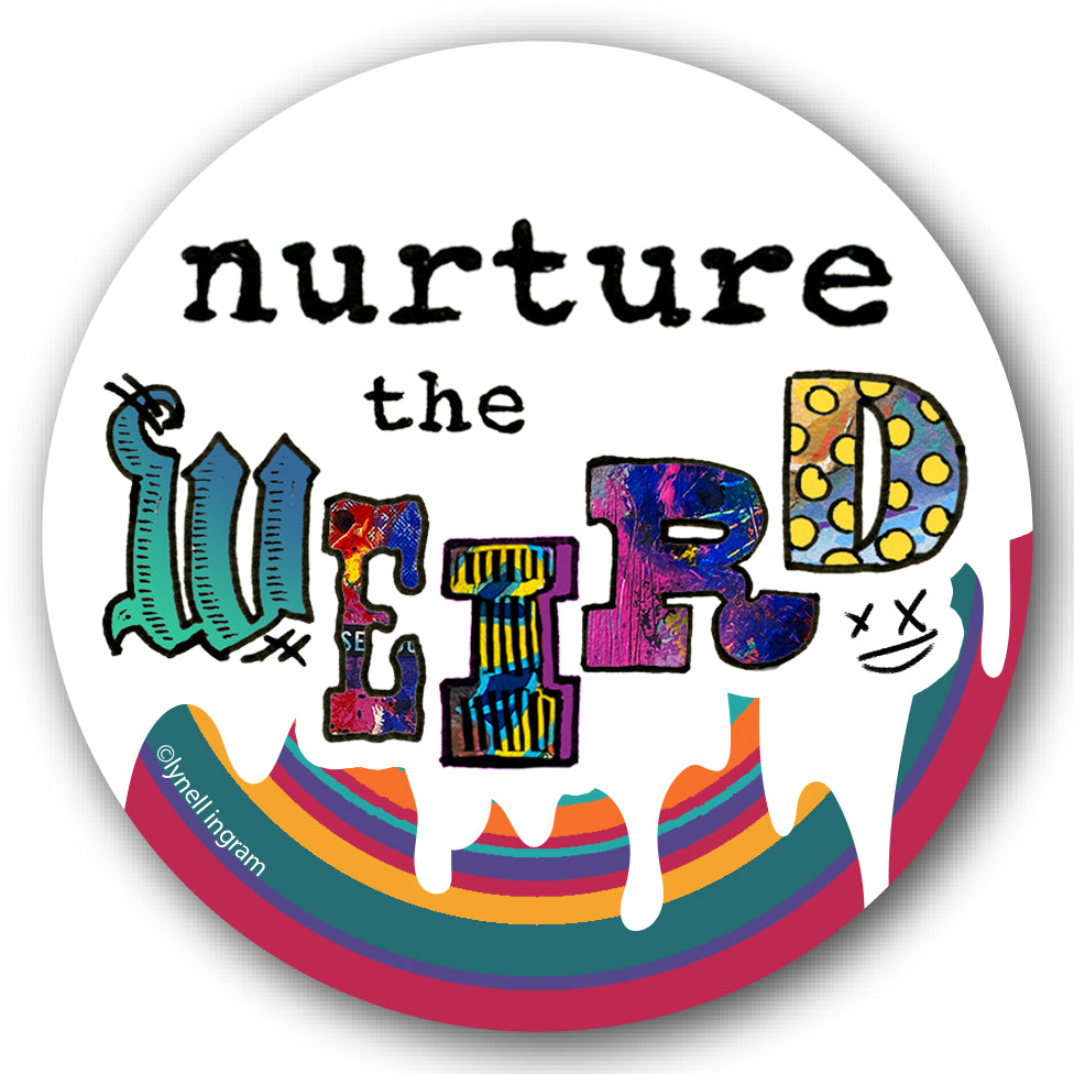Nurture the Weird Sticker