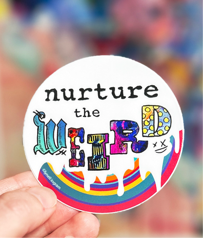 Nurture the Weird Sticker