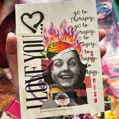 I Love You, Go To Therapy - 5x7” Postcard Size Mini Collage Artwork Print