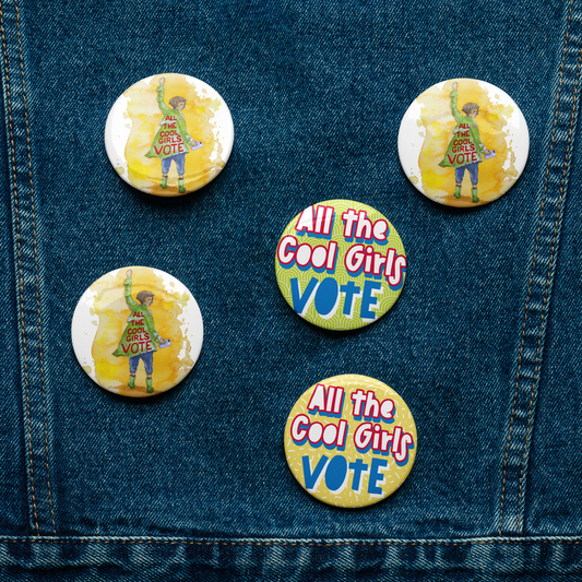 All the Cool Girls Vote Buttons - Set of 5 - 2.25 inch round Pins